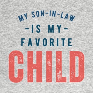 My son in law is my favorite child T-Shirt